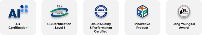 Certification Status: Acquired AI+ Certification, GS Certification Grade 1, verified for Cloud Computing Quality & Performance by NIPA, designated as a PPS Innovative Product, and winner of the IR52 Jang Young-shil Award.